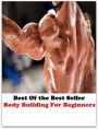 Best of the best sellers Body Building For Beginners ( exercise, meditation, acupuncture, disease, digestive system, formula, medicine, remedy, fix, treatment, action, conduct, behavior, handling, gastrin, fitness, vitamins, healing )
