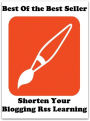 Best of the best sellers Shorten Your Blogging Rss Learning And S ( online marketing, computer, hardware, blog, frequency, laptop, web, net, mobile, broadband, wifi, internet, bluetooth, wireless, e mail, download, up load )