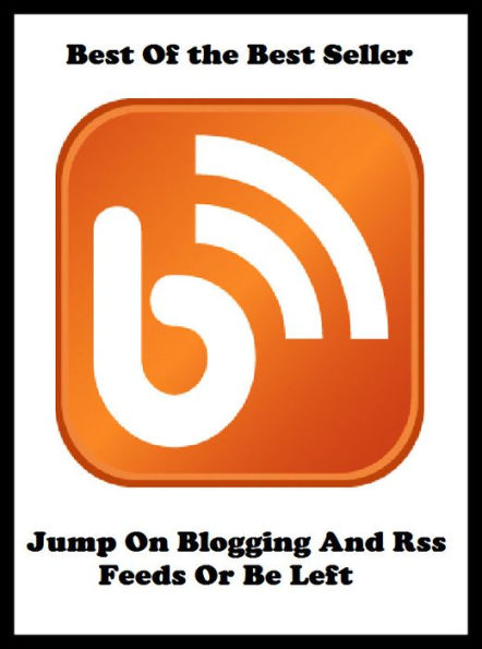 Best of the best sellers Jump On Blogging And Rss Feeds Or Be Lef ( online marketing, computer, hardware, blog, frequency, laptop, web, net, mobile, broadband, wifi, internet, bluetooth, wireless, e mail, download, up load )