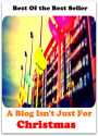 Best of the best sellers A Blog Isn t Just For Christmas ( online marketing, computer, hardware, blog, frequency, laptop, web, net, mobile, broadband, wifi, internet, bluetooth, wireless, e mail, download, up load, personal area network )