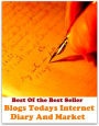 Best of the best sellers Blogs Todays Internet Diary And Market ( online marketing, computer, hardware, blog, frequency, laptop, web, net, mobile, broadband, wifi, internet, bluetooth, wireless, e mail, download, up load )