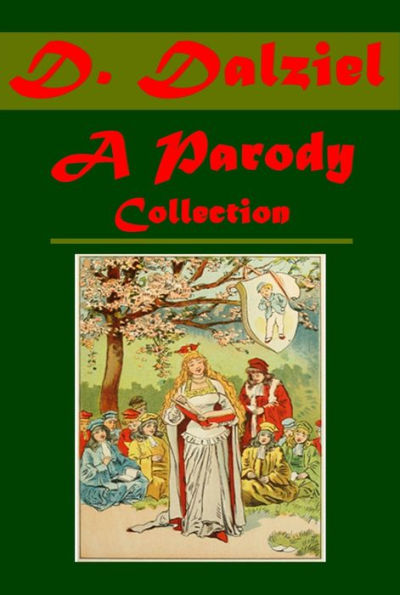 Complete D. Dalziel Collection for Children - A Parody on Iolanthe, A Parody on Princess Ida (Illustrated)