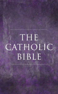Title: Catholic Bible - Catholic Church, Author: Catholic Church