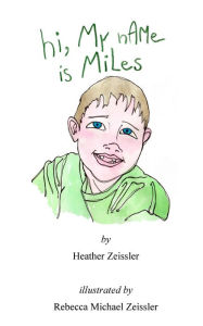 Title: hi, My nAMe is MiLes, Author: Heather Zeissler