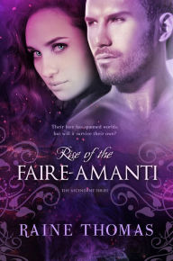 Title: Rise of the Faire-Amanti, Author: Raine Thomas