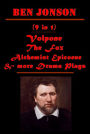 Ben Jonson Complete Drama Plays - Volpone The Fox Alchemist Epicoene Every Man Out Of His Humour The Poetaster Sejanus: His Fall Discoveries Made Upon Men and Matter and Some Poems Cynthia's Revels Every Man In His Humour