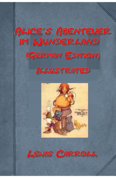 Alice's Abenteuer im Wunderland by Lewis Carroll [Illustrated] (German Edition)