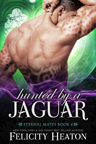 Hunted by a Jaguar (Eternal Mates Paranormal Romance Series Book 4)