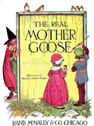 Title: The Real Mother Goose (Illustrated), Author: Blanche Fisher Wright