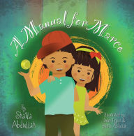 Title: A Manual for Marco: Living, Learning, and Laughing With an Autistic Sibling, Author: Shaila Abdullah