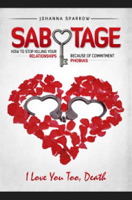 Title: Sabotage Commitment Phobias, Author: Johanna Sparrow