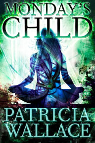 Title: Monday's Child, Author: Patricia Wallace