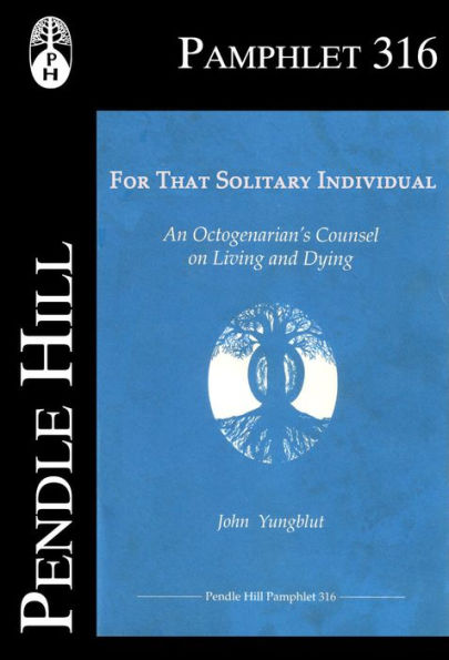 For that Solitary Individual; An Octogenarians Counsel on Living and Dying
