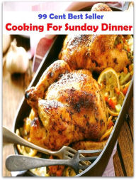 Title: Cooking: Cooking For Sunday Dinner ( Technique based, private teachers, Cooking classes, cooking school, cookware, bakeware, cutlery, Get coupons, sale alerts, recipes, Baking, Meal, Ice Cream, Cake Games ), Author: cook books