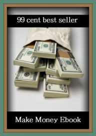 99 Cent Best Seller Make Money Ebook  online marketing, computer 