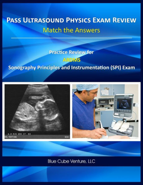 Pass Ultrasound Physics Exam Study Guide Match the Answers