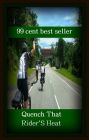 99 cent best seller Quench That Rider's Heat