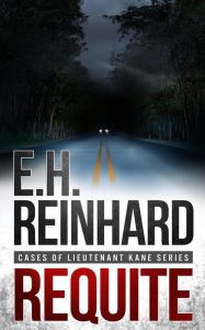 Requite: Book 2 in the Cases of Lieutenant Kane Series of Police Procedural Novels