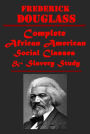 Frederick Douglass Comnplete Works- My Bondage and My Freedom The Narrative of the Life of Frederick Douglass, An American Slave MY ESCAPE FROM SLAVERY RECONSTRUCTION Abolition Fanaticism in New York John Brown