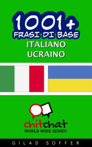 Title: 1001+ Frasi di Base Italiano - Ucraino, Author: Gilad Soffer