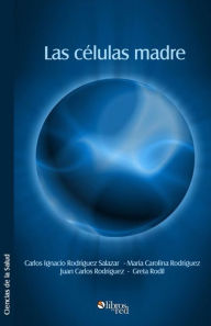 Title: Las células madre, Author: Carlos Ignacio Rodríguez Salazar