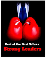 Title: Best of the Best Sellers Strong Leaders (strong force, strong gale, strong interaction, strong island, strong language, strong man, strong nuclear, strong nuclear force, strong nuclear interaction, strong personality), Author: Resounding Wind Publishing