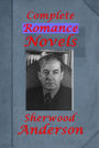 Sherwood Anderson Complete Novels - Winesburg, Ohio Triumph of the Egg and Other Stories Poor White Marching Men Windy McPherson's Son