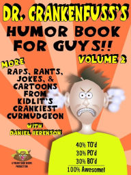 Title: Dr. Crankenfuss's Humor Book for Guys!! (Volume 2): More Raps, Rants, Jokes, and Cartoons from Kidlit's Crankiest Curmudgeon, Author: Daniel Berenson