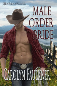 Title: Male Order Bride, Author: Carolyn Faulkner