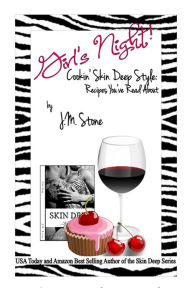 Title: Girl's Night! Cookin' Skin Deep Style: Recipes You've Read About, Author: J.M. Stone