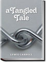 A Tangled Tale: A Young Readers, Short Story Collection, Instructional Classic By Lewis Carroll! AAA+++