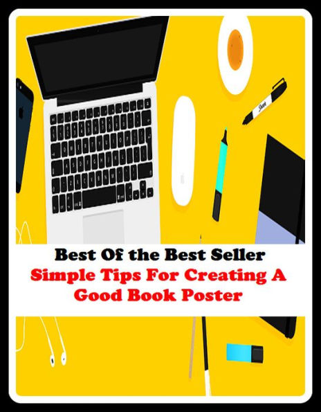 Best of the best sellers Simple Tips For Creating A Good Book Pos ( publisher, author, writer, novelist, biographer, dramatist, creator, instigator, maker, inventor, publish )