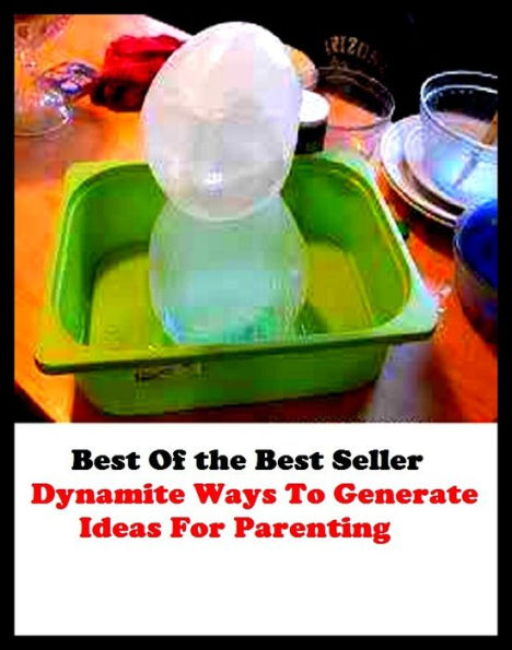 Best of the Best Sellers Dynamite Ways To Generate Ideas For Parenting (action, approach, course, fashion, idea, manner, plan, policy, process, step)