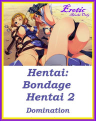 Title: Hentai: Bondage Hentai 2 ( Erotic Photography, Erotic Stories, Nude Photos, Naked , Adult Nudes, Breast, Domination, Bare Ass, Lesbian, She-male, Gay, Fetish, Bondage, Sex, Erotic, Erotica, Hentai, Oral, Submisive, Confession, Erotica Photo, Adults Only ), Author: Resounding Wind Publishing