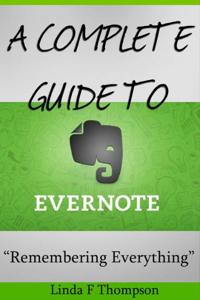 A Complete guide to Evernote: Remembering everything