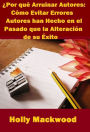 ¿Por qué Arruinar Autores: Cómo Evitar Errores Autores han Hecho en el Pasado que la Alteración de su Éxito