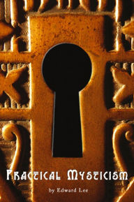 Title: Practical Mysticism, Author: Edward Lee