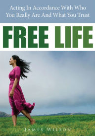 Title: Free Life, Author: James Wilson
