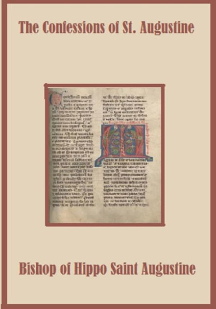 The Confessions Of Saint Augustine (Annotated) By Bishop Augustine Of ...