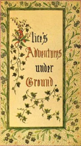 Alice's Adventures Under Ground (Illustrated)