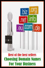 Best of the Best Sellers Choosing Domain Names For Your Business ( trade, trading, commerce, dealing, traffic, merchandising, dealings, transactions, negotiations )
