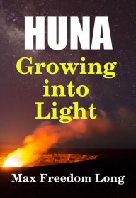 Title: Huna, Growing into Life, Author: Dr. Robert C. Worstell