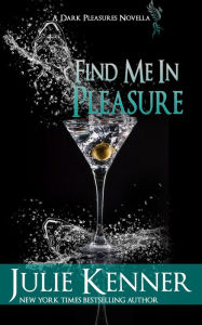 Title: Find Me In Pleasure, Author: Julie Kenner