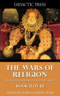The Wars of Religion - The struggle for power in 16th century Europe - Book II of III