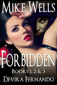 Title: Forbidden, Books 1, 2 & 3 - A Novel of Love and Betrayal, Author: Mike Wells