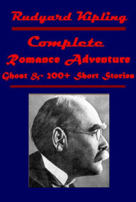 Rudyard Kipling Complete Works- Kim Captains Courageous Stalky & Co Life's Handicap Actions and Reactions Soldiers Three Diversity of Creatures Traffics and Discoveries Day's Work Man Who Would Be King Indian Plain Tales from the Hills &200+ short Stories