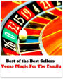 Best of the best sellers Vegas Magic For The Family ( travel, driving, excursion, flying, movement, navigation, ride, sailing, sightseeing, tour, trip, journey, amusement, enjoyment, fun, hobby, pleasure, relaxation, refreshment )