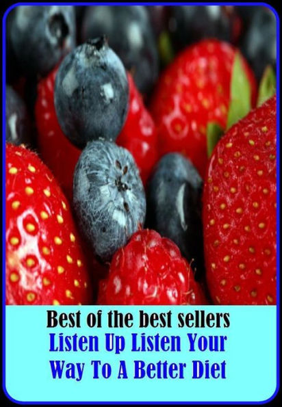 Best of the Best Sellers Listen Up Listen Your Way To A Better Diet ( British Cabinet, weight-watch, US Cabinet, victuals, acid-ash diet, upper house, aliment, unicameral legislature, assemblee, turnout )