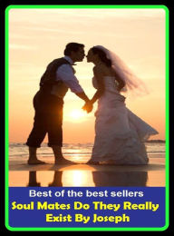 Title: Best of the Best Sellers Soul Mates Do They Really Exist By Joseph ( soul brother, soul food, soul kiss, soul mate, soul mates, soul music, soul patch, soul power, soul serenade, soul sister ), Author: Resounding Wind Publishing