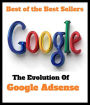 Best of the Best Sellers The Evolution Of Google Adsense (change, enlargement, expansion, growth, progression, transformation, flowering, increase, maturation, unfolding, involvement)